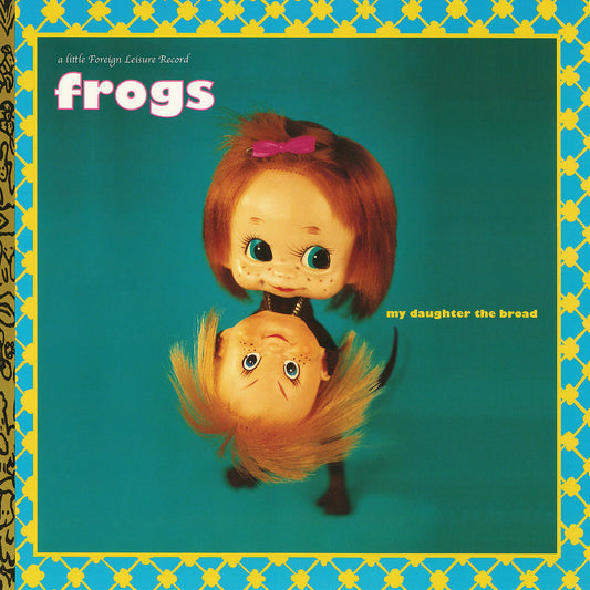 The Frogs- My Daughter The Broad (30th Anniversary Edition)