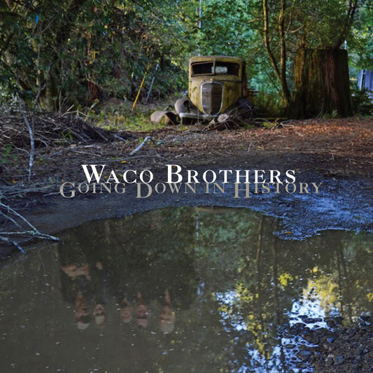 The Waco Brothers- Going Down In History