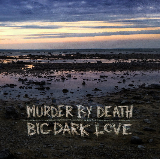 Murder By Death- Big Dark Love