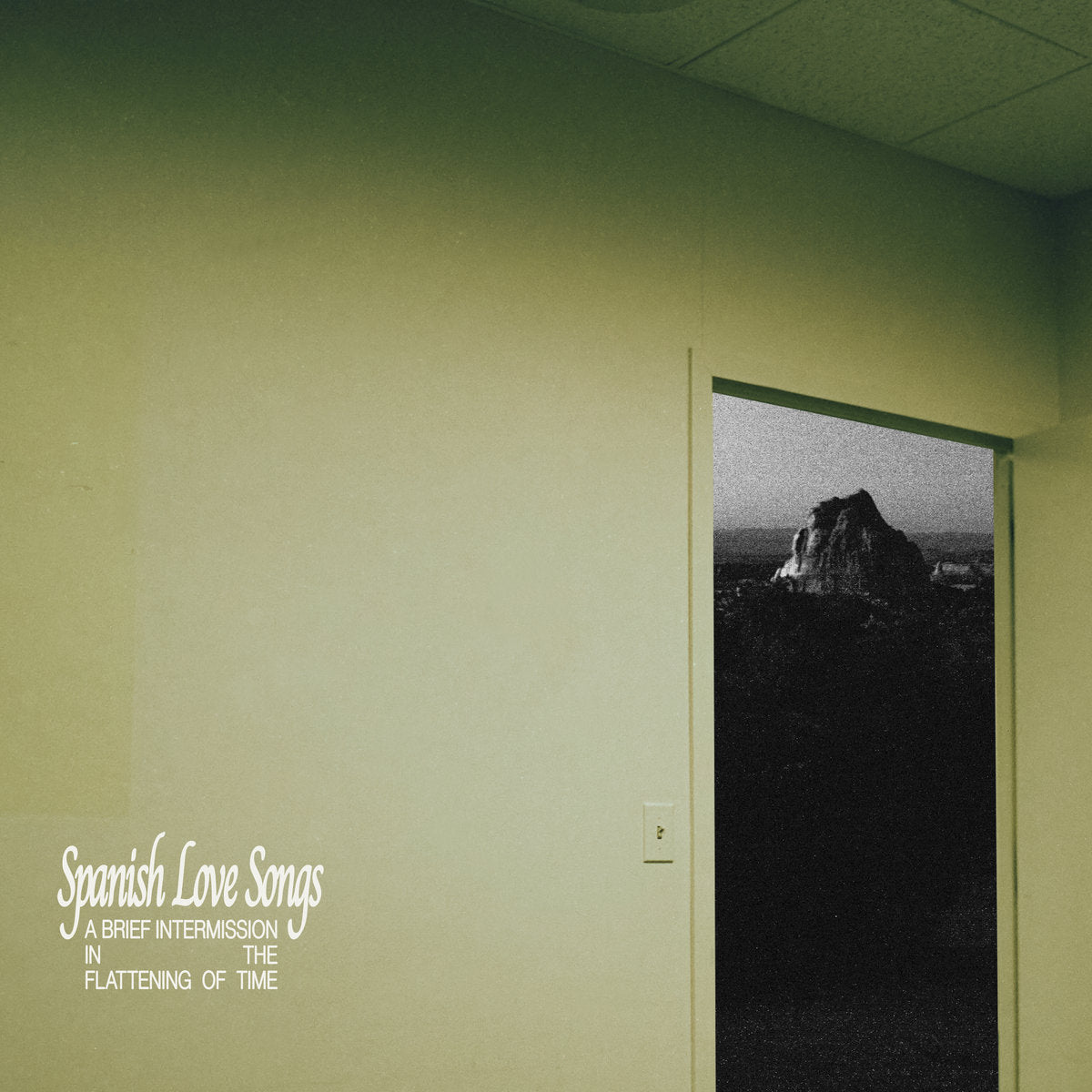 Spanish Love Songs- A Brief Intermission In The Flattening Of Time