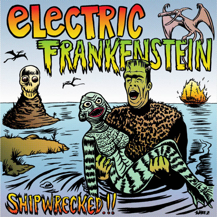 Electric Frankenstein- Shipwrecked!! / Annie's Grave Revisited