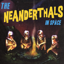 Load image into Gallery viewer, The Neanderthals- The Neanderthals In Space