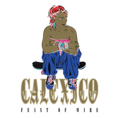 Calexico- Feast Of Wire (Bonus Track Version)