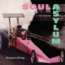 Load image into Gallery viewer, Soul Asylum- Slowly But Shirley