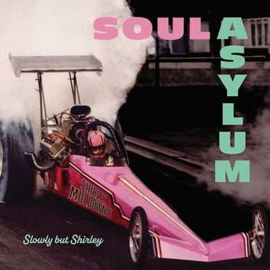 Soul Asylum- Slowly But Shirley