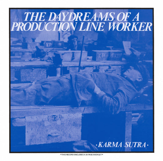 Karma Sutra- The Daydreams Of A Production Line Worker