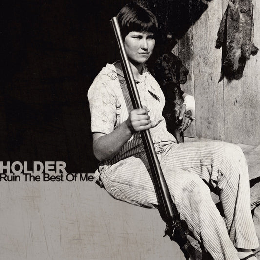 Holder- Ruin The Best Of Me