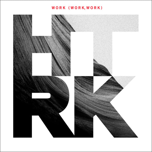 HTRK- Work (Work, Work) (15th Anniversary)