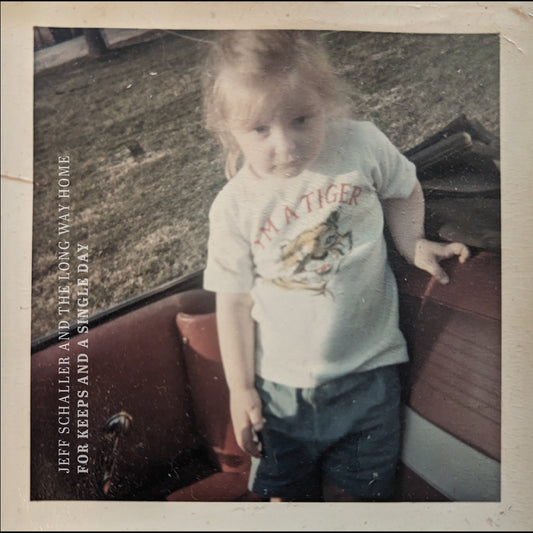 Jeff Schaller & The Long Way Home- For Keeps And A Single Day