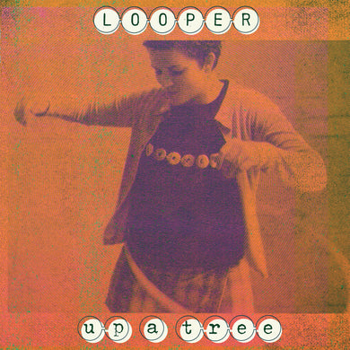 Looper- Up A Tree (25th Anniversary)