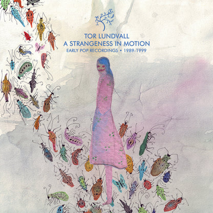 Tor Lundvall- A Strangeness In Motion (Early Pop Recordings • 1989-1999)