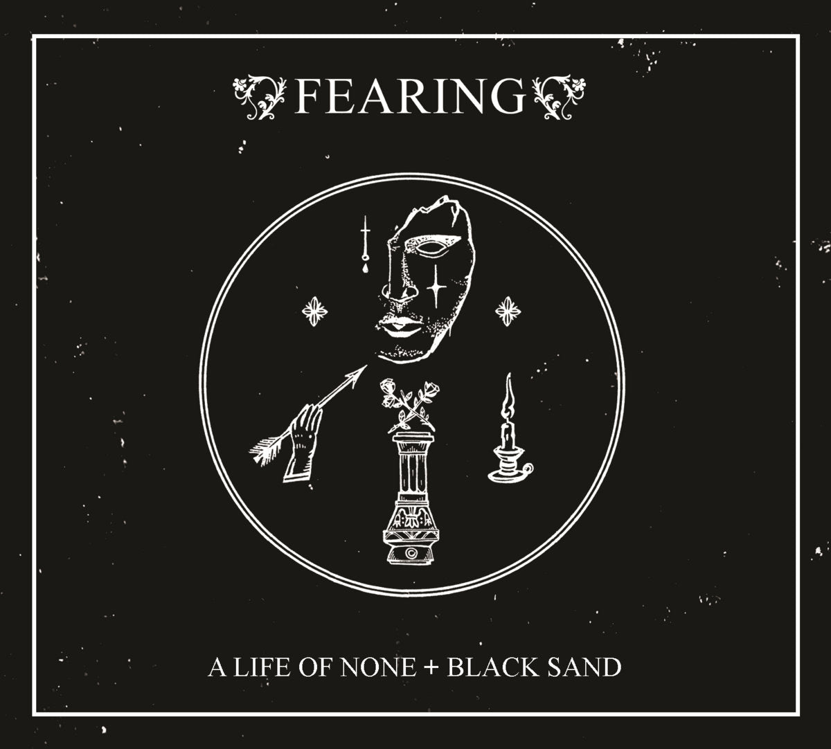 Fearing - A Life Of None + Black Sand
