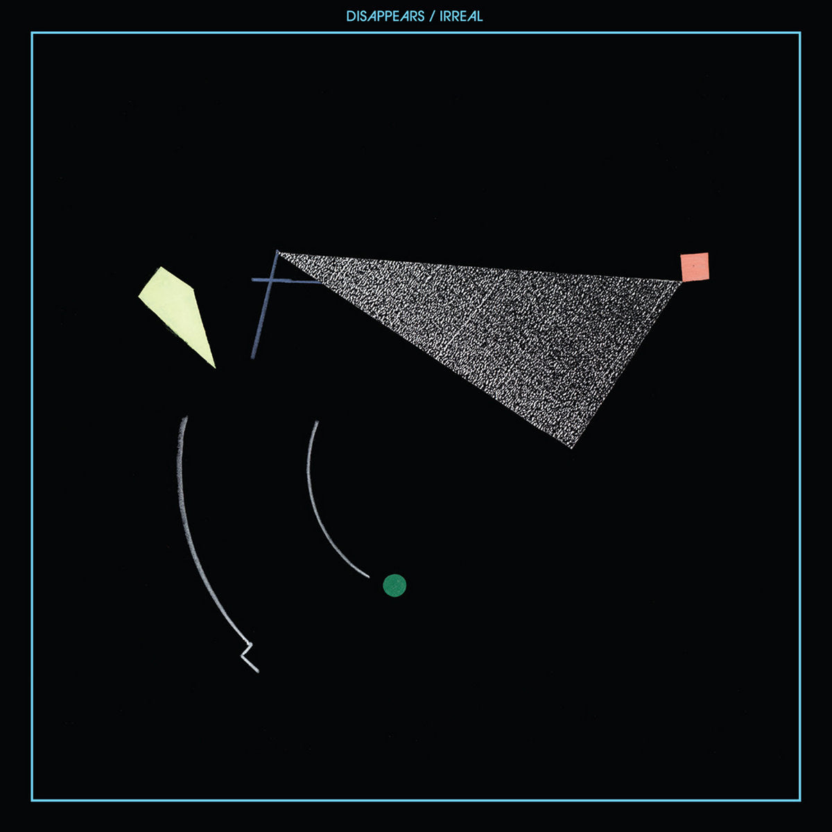Disappears- Irreal