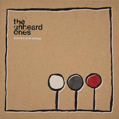 The Unheard Ones- Stories And Songs