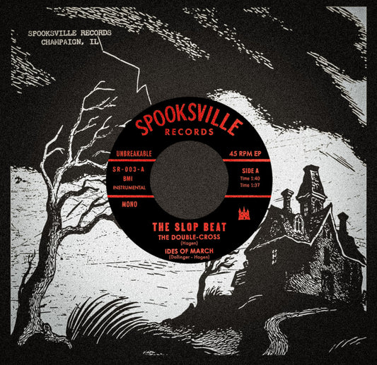 The Slop Beat- The Double-Cross / Ides of March / Spooksville Twist / Spook Ride