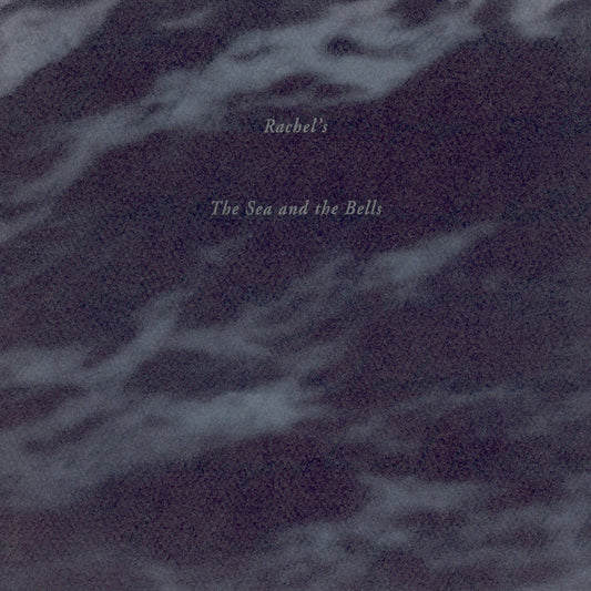Rachel's- The Sea And The Bells