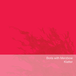 Boris with Merzbow- Klatter