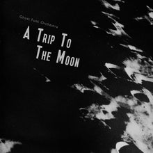 Load image into Gallery viewer, Ghost Funk Orchestra- A Trip To The Moon