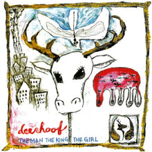 Load image into Gallery viewer, Deerhoof- The Man, The King, The Girl