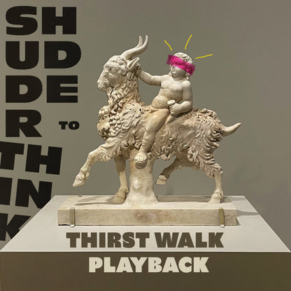 Shudder To Think- Thirst Walk