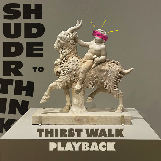 Shudder To Think- Thirst Walk