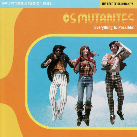 Os Mutantes- Everything Is Possible! The Best Of Os Mutantes - World Psychedelic Classics 1