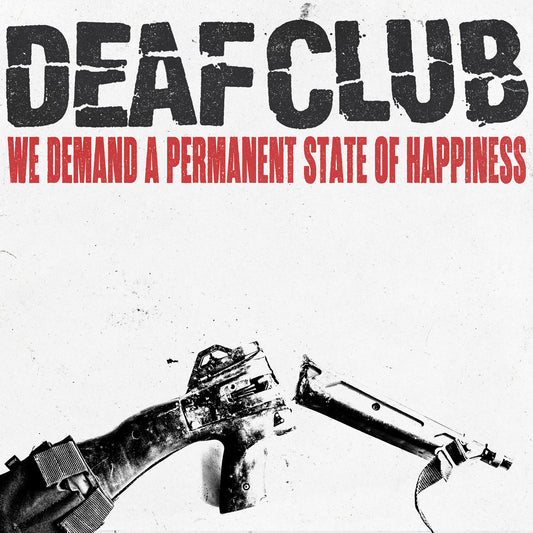Deaf Club- We Demand A Permanent State of Happiness