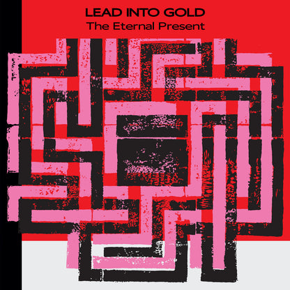 Lead Into Gold- The Eternal Present