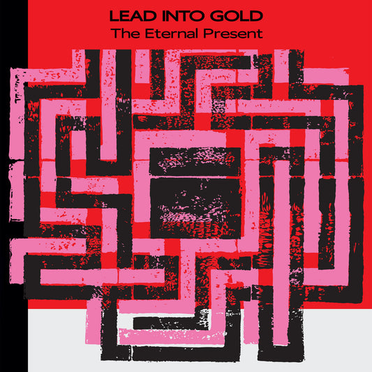 Lead Into Gold- The Eternal Present