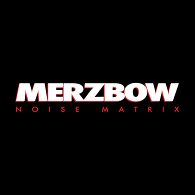 Merzbow- Noise Matrix