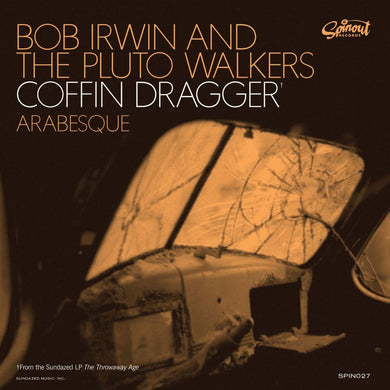 Bob Irwin & The Pluto Walkers- Coffin Dragger / Arabesque