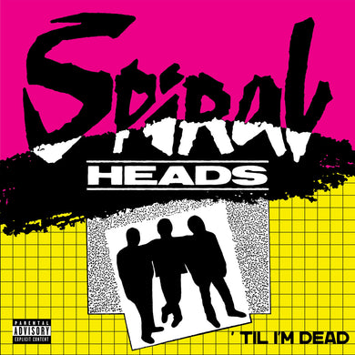 Spiral Heads- 'Til I'm Dead