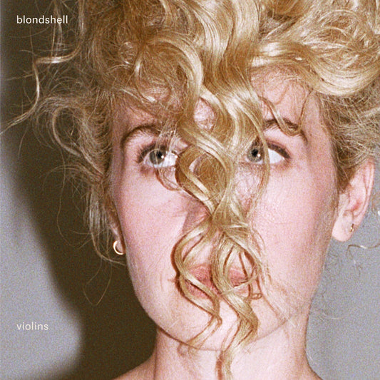 Blondshell- Violins PREORDER OUT 9/25