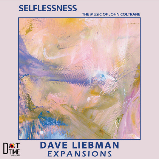 Dave Liebman Expansions- Selflessness - The Music Of John Coltrane