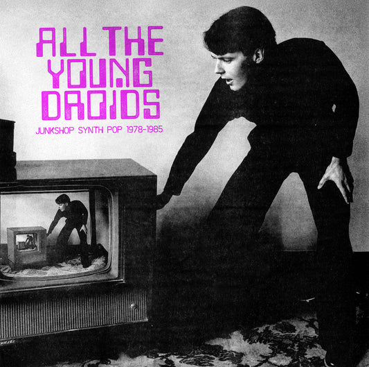 VA- All The Young Droids: Junkshop Synth Pop 1978-1985