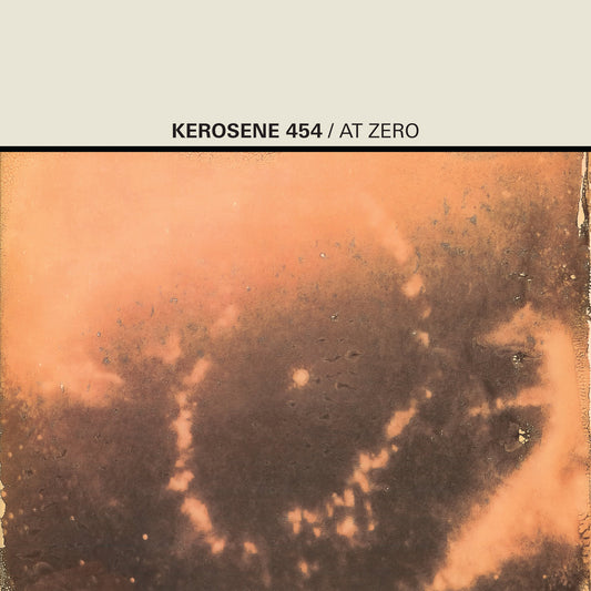 Kerosene 454- At Zero