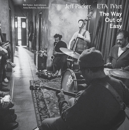 Jeff Parker & ETA IVtet- The Way Out Of Easy
