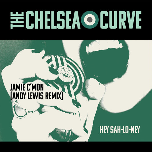 The Chelsea Curve- Jamie C'Mon (Andy Lewis Remix) / Hey Sah-Lo-Ney