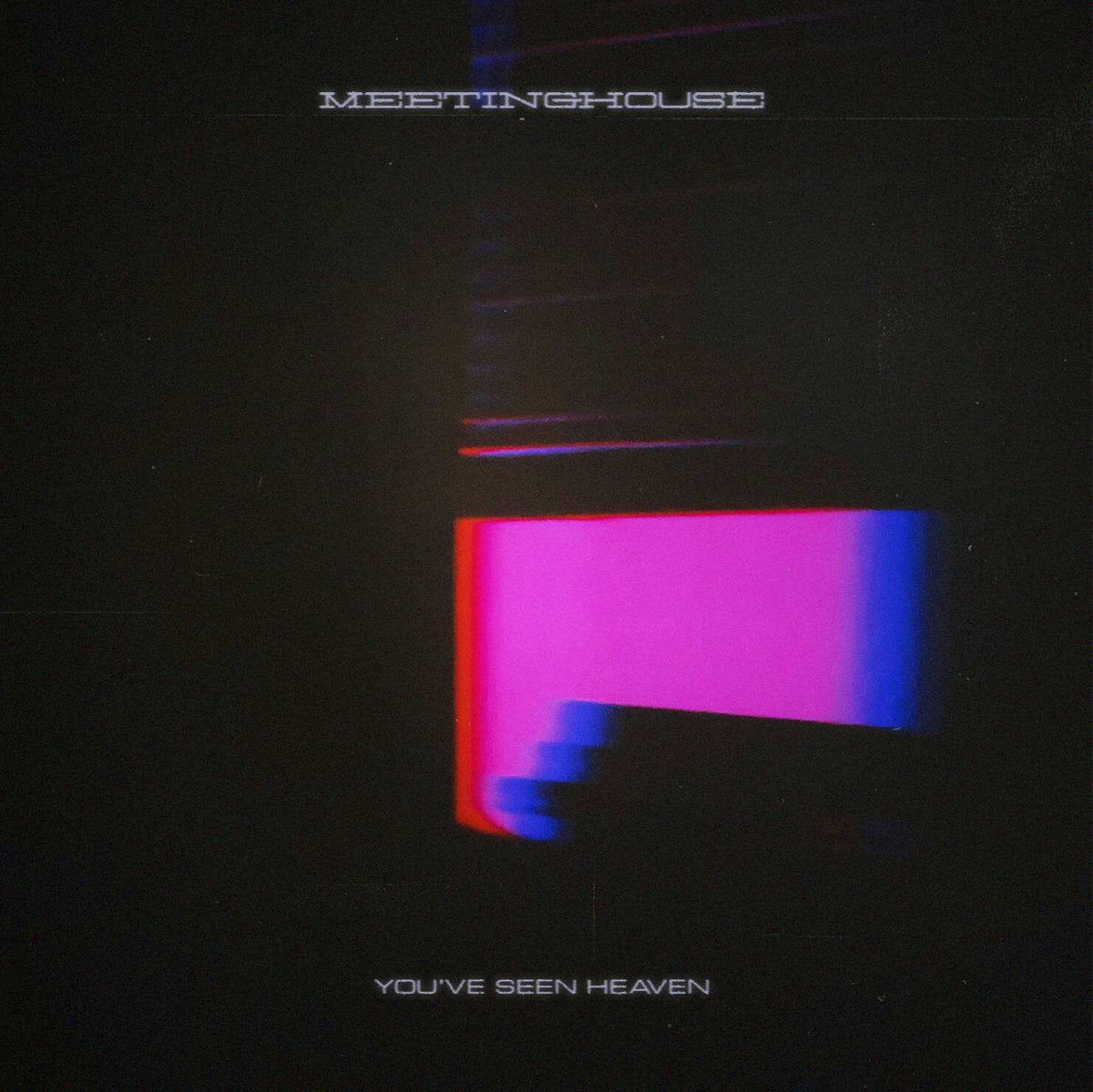 Meeting House- You've Seen Heaven