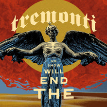 Load image into Gallery viewer, Tremonti- End Will Show Us How