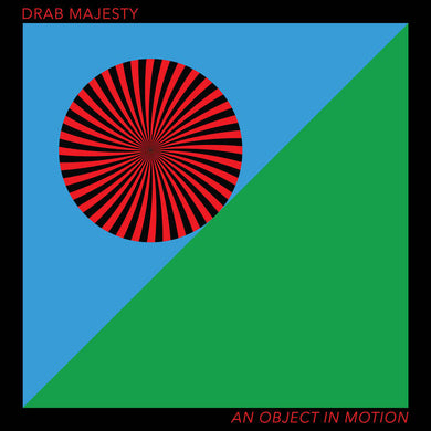 Drab Majesty- An Object In Motion
