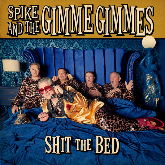 Spike & The Gimme Gimmes- Shit The Bed PREORDER OUT 10/23