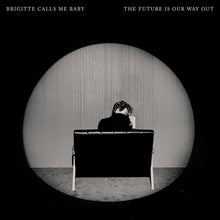 Load image into Gallery viewer, Brigitte Calls Me Baby- The Future Is Our Way Out