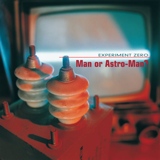 Man Or Astro-Man?- Experiment Zero PREORDER OUT 9/11
