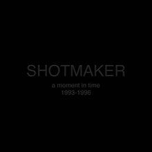 Load image into Gallery viewer, Shotmaker- A Moment In Time: 1993-1996