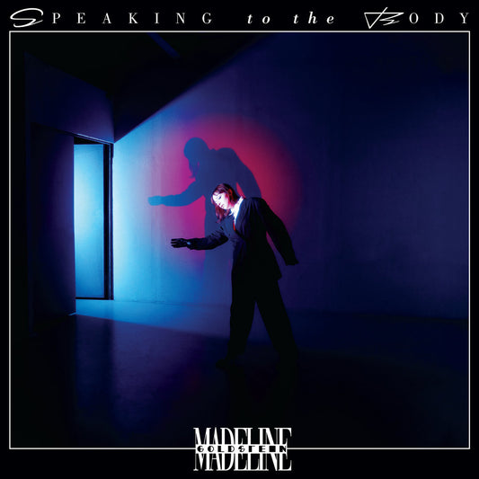 Madeline Goldstein- Speaking To The Body