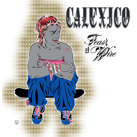 Calexico- Feast Of Wire
