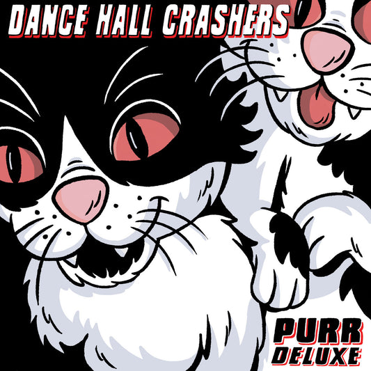 Dance Hall Crashers- Purr (Deluxe) PREORDER OUT 1/8