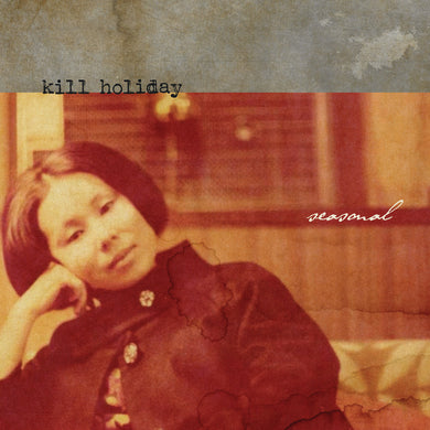 Kill Holiday- Seasonal