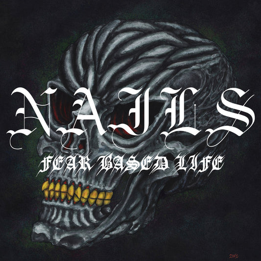 Nails- Fear Based Life PREORDER OUT 11/13